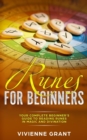 Image for Runes For Beginners : Your Complete Beginner&#39;s Guide to Reading Runes in Magic and Divination