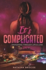 Image for It&#39;s Complicated : Navigating Through Life &amp; Love