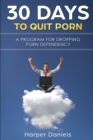 Image for 30 Days To Quit Porn : A Program for Dropping Porn Dependency