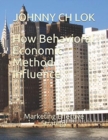Image for How Behavioral Economic Method Influence : Marketing Effective Strategy