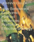 Image for How Behavioral Economic Method Influences Marketing Effective Strategy