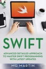 Image for Swift : Advanced Detailed Approach To Master Swift Programming With Latest Updates