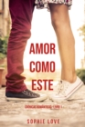 Image for Amor Como Este (Cronicas Romanticas-livro 1)