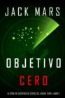 Image for Objetivo Cero (La Serie De Suspenso De Espias Del Agente Cero-libro #2)