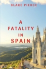 Image for A Fatality in Spain (A Year in Europe-Book 4)