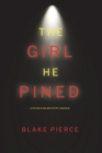 Image for The Girl He Pined (A Paige King FBI Suspense Thriller-Book 1)