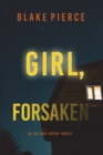 Image for Girl, Forsaken (An Ella Dark FBI Suspense Thriller-Book 7)