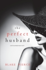 Image for The Perfect Husband (A Jessie Hunt Psychological Suspense Thriller-Book Twenty-Two)