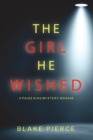 Image for The Girl He Wished (A Paige King FBI Suspense Thriller-Book 4)