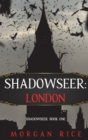 Image for Shadowseer : London (Shadowseer, Book One)