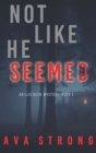 Image for Not Like He Seemed (An Ilse Beck FBI Suspense Thriller-Book 2)