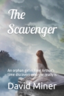 Image for The Scavenger : An orphan girl in King Arthur&#39;s time discovers who she really is