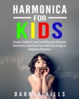 Image for Harmonica for Kids : Simple Guide to Learn and Play the Diatonic Harmonica and Have Fun with Easy Songs in Tablature Notation