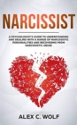 Image for Narcissist : A Psychologist&#39;s Guide to Understanding and Dealing with a Range of Narcissistic Personalities and Recovering from Narcissistic Abuse