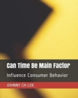 Image for Can Time Be Main Factor : Influence Consumer Behavior
