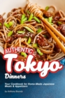 Image for Authentic Tokyo Dinners : Your Cookbook for Home-Made Japanese Meals &amp; Appetizers