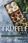 Image for The Terrific Truffle Cookbook : Truffles recipes that everyone can master!