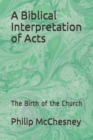 Image for A Biblical Interpretation of Acts : The Birth of the Church