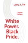 Image for White Power. Black Pride. : Couples Therapy