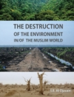 Image for The Destruction of the Environment in/of the Muslim World