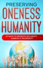 Image for Preserving Oneness of Humanity : 20 Ways to Promote Inclusivity, Harmony &amp; Prosperity