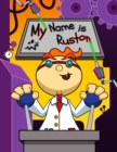 Image for My Name is Ruston : Fun Mad Scientist Themed Personalized Primary Name Tracing Workbook for Kids Learning How to Write Their First Name, Practice Paper with 1 Ruling Designed for Children in Preschool