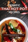 Image for Terrific Thai Hot Pot Recipes : A Complete Cookbook of Awesome Asian Dish Ideas!