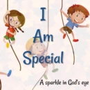 Image for I Am Special : A sparkle in God&#39;s eye