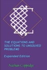Image for The Equations and Solutions to Unsolved Problems, Expanded Edition : Including Extensive Solutions to Millennium-Prize Type Problems