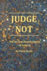 Image for Judge Not : The Sin and Repercussions of Judging