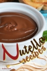 Image for Nutella Recipes : A fantastic cookbook packed with a wide variety of Nutella recipes!