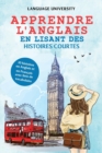 Image for Apprendre l&#39;anglais en lisant des histoires courtes : 10 histoires en Anglais et en Francais avec liste de vocabulaire