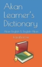 Image for Akan Learner&#39;s Dictionary : Akan-English &amp; English-Akan