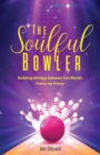 Image for The Soulful Bowler : Building a Bridge Between Two Worlds: Frame by Frame