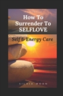 Image for How To Surrender To Self-Love