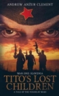 Image for Tito&#39;s Lost Children. A Tale of the Yugoslav Wars. War One