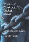 Image for Chain of Custody for Digital Data : A Practitioner&#39;s Guide