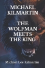 Image for Michael Kilmartin the Wolf Man Meets the King