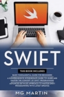 Image for Swift : The Complete Guide for Beginners, Intermediate and Advanced Detailed Strategies To Master Swift Programming