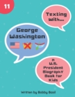 Image for Texting with George Washington : A U.S. President Biography Book for Kids