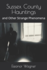 Image for Sussex County Hauntings : and Other Strange Phenomena