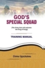 Image for God&#39;s Special Squad : The Army That Will Welcome The King of Kings - Training Manual