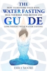 Image for The Water Fasting Guide : How to Restore Your Body, Heal Yourself, Feel Better and Lose Weight with Water Fasting