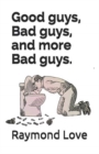 Image for Good guys, Bad guys, and more Bad guys.