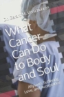 Image for What Cancer Can Do to Body and Soul