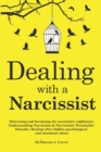 Image for Dealing with a Narcissist : Disarming and becoming the Narcissist&#39;s nightmare. Understanding Narcissism &amp; Narcissistic personality disorder. Healing after hidden Psychological and emotional abuse