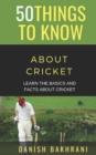 Image for 50 Things to Know about Cricket