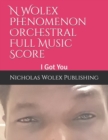 Image for N Wolex Phenomenon Orchestral Full Music Score, : I Got You