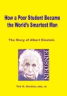 Image for How a Poor Student Became the World&#39;s Smartest Man : The Story of Albert Einstein