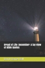 Image for Bread of Life : December: A lay view of Bible Quotes
